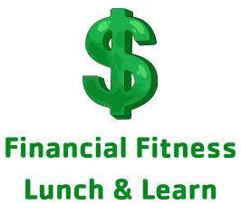 Green dollar sign; Financial Fitness Lunch & Learn